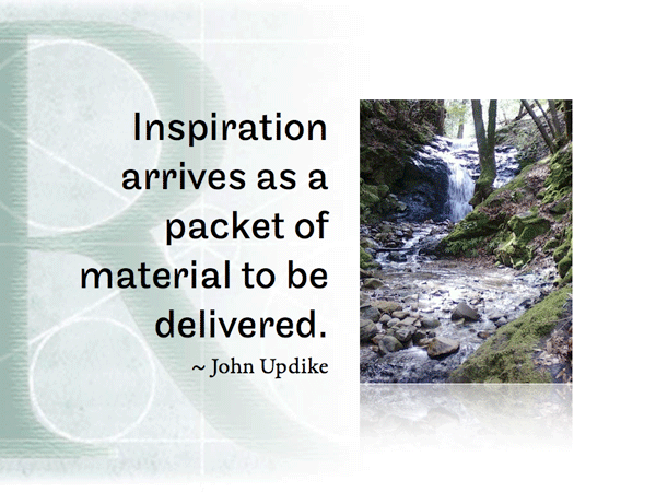 Inspiration arrives as a packet of material to be delivered. ~ John Updike