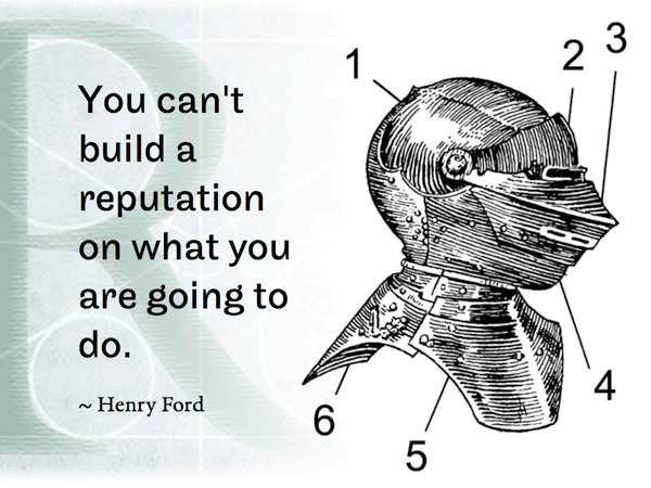 You can't build a reputation on what you are going to do. ~ Henry Ford