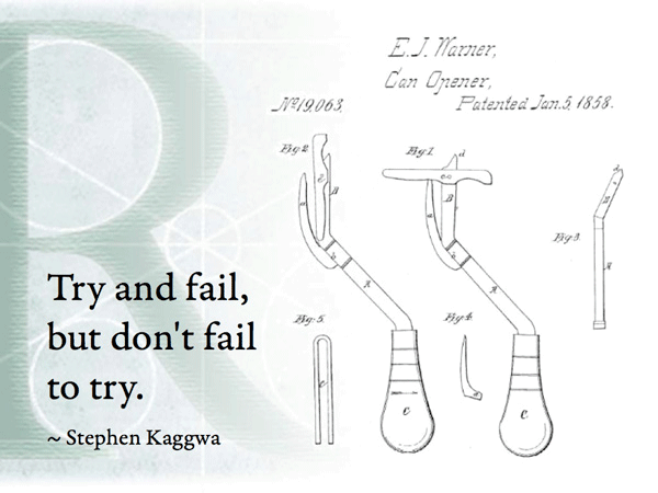 Try and fail, but don't fail to try. ~ Stephen Kaggwa