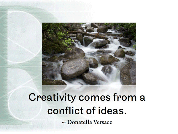 Creativity comes from a conflict of ideas. ~ Donatella Versace